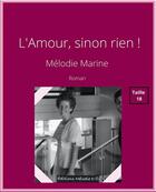 Couverture du livre « L'amour, sinon rien ! » de Melodie Marine aux éditions Melodie D'o