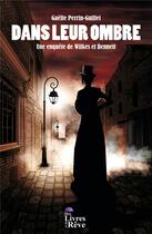 Couverture du livre « Dans leur ombre : une enquête de Wilkes et Bennett » de Gaelle Perrin-Guillet aux éditions Des Livres Et Du Reve