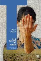 Couverture du livre « Je ne suis pas un roman » de Nasim Vahabi aux éditions Tropismes