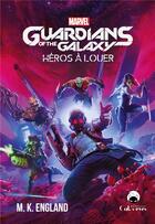 Couverture du livre « Guardians of the Galaxy : Héros à louer » de England M.K. aux éditions Cat's Eyes