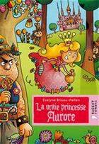 Couverture du livre « La vraie princesse Aurore » de Evelyne Brisou-Pellen aux éditions Rageot Editeur