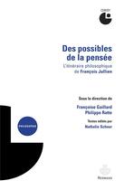 Couverture du livre « Des possibles de la pensee - l'itineraire philosophique de francois jullien » de Francoise Gaillard aux éditions Hermann