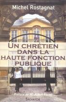 Couverture du livre « Un chrétien dans la haute fonction publique » de Michel Rostagnat aux éditions Salvator