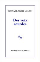 Couverture du livre « Des voix sourdes » de Bernard-Marie Koltes aux éditions Minuit