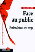 Couverture du livre « Face Au Public ; Savoir Parler De Tout Son Corps » de Guyette Lyr aux éditions Organisation