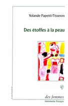 Couverture du livre « Des étoffes à la peau » de Yolande Papetti-Tisseron aux éditions Des Femmes