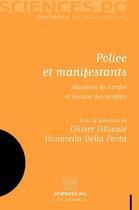 Couverture du livre « Police et manifestants ; maintien de l'ordre et gestion des conflits » de Olivier Fillieule et Donatella Della Porta aux éditions Presses De Sciences Po