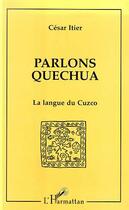 Couverture du livre « Parlons quechua - la langue du cuzco » de Cesar Itier aux éditions L'harmattan