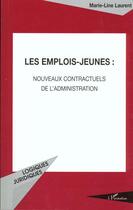 Couverture du livre « Les emplois-jeunes : nouveaux contractuels de l'administration » de Marie-Line Laurent aux éditions L'harmattan