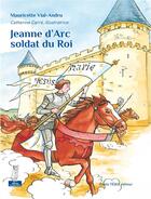 Couverture du livre « Jeanne d'Arc, soldat du roi ; petits patres » de Mauricette Vial-Andru et Catherine Carre aux éditions Tequi