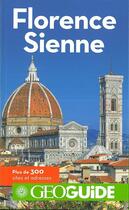 Couverture du livre « GEOguide ; Florence, Sienne » de Collectif Gallimard aux éditions Gallimard-loisirs