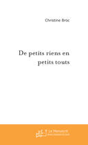 Couverture du livre « De petits riens en petits touts » de Broc-C aux éditions Le Manuscrit