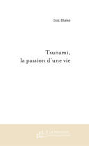 Couverture du livre « Tsunami la passion d'une vie » de Isis Blake aux éditions Le Manuscrit