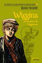 Couverture du livre « Wiggins et les plans de l'ingénieur » de Beatrice Nicodeme aux éditions Syros