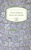 Couverture du livre « Le bureau des latitudes » de Patrice Delbourg aux éditions Motifs