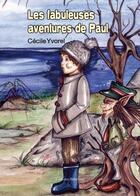 Couverture du livre « Les fabuleuses aventures de Paul » de Cecile Yvorel aux éditions Benevent