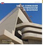 Couverture du livre « Le gymnase de Le Corbusier à Bagdad » de Mina Marefat aux éditions Editions Du Patrimoine