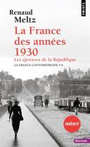 Couverture du livre « La France des années 1930 : Les épreuves de la République » de Renaud Meltz aux éditions Points