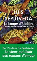 Couverture du livre « La lampe d'Aladino et autres histoires pour vaincre l'oubli » de Luis Sepulveda aux éditions Points