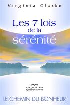 Couverture du livre « Les 7 lois de la sérénité » de Virginia Clarke aux éditions Quebec Livres
