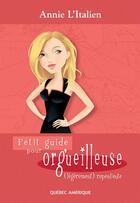 Couverture du livre « Petit guide pour orgueilleuse legerement repentante » de Annie L'Italien aux éditions Les Editions Quebec Amerique