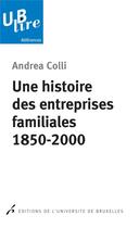 Couverture du livre « Une histoire des entreprises familiales : 1850-2000 » de Colli/Bertrams aux éditions Universite De Bruxelles