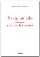 Couverture du livre « Yvan, un ado (presque) comme les autres » de Anne-Marie Lorent aux éditions Jepublie