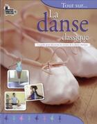 Couverture du livre « Tout sur... la danse classique » de Hackett/Jenkinson aux éditions Langue Au Chat