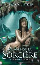 Couverture du livre « Jessie Shimmer t.3 ; la lame de la sorcière » de Lucy A. Snyder aux éditions Panini