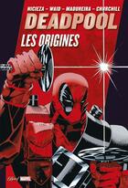 Couverture du livre « Deadpool : les origines » de Mark Waid et Fabian Nicieza et Ian Churchill et Joe Madureira aux éditions Panini