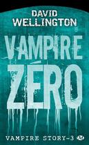 Couverture du livre « Vampire story Tome 3 : vampire zéro » de David Wellington aux éditions Bragelonne