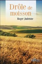 Couverture du livre « Drôle de moisson » de Roger Judenne aux éditions De Boree