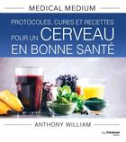 Couverture du livre « Medical Medium : Protocoles, cures et recettes pour un cerveau en bonne santé » de Anthony William aux éditions Guy Trédaniel