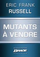 Couverture du livre « Mutants à vendre » de Russell Eric Frank aux éditions Bragelonne