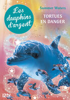 Couverture du livre « Les dauphins d'argent t.6 ; tortues en danger » de Summer Waters aux éditions 12-21