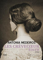 Couverture du livre « Les Crèvecoeur ; Édith » de Antonia Medeiros aux éditions La Bourdonnaye