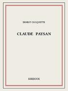 Couverture du livre « Claude Paysan » de Ernest Choquette aux éditions Bibebook