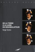Couverture du livre « De la terre à la lune en déambulateur » de Serge Scotto aux éditions Baleine
