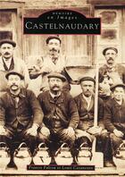 Couverture du livre « Castelnaudary » de Francis Falcou et Louis Cazaneuve aux éditions Editions Sutton