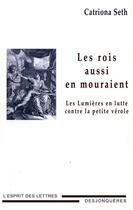 Couverture du livre « Les rois aussi en mouraient ; les lumières en lutte contre la petite vérole » de Catriona Seth aux éditions Desjonquères Editions