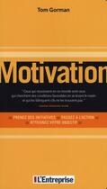 Couverture du livre « Motivation » de Tom Gorman aux éditions L'entreprise