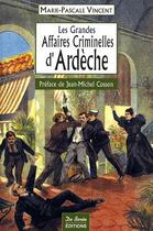 Couverture du livre « Les grandes affaires criminelles d'Ardèche » de Vincent Marie-Pascal aux éditions De Boree