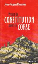 Couverture du livre « Projet de constitution pour la corse » de Rousseau J-J. aux éditions Nautilus