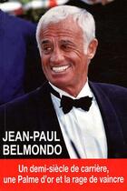 Couverture du livre « Jean-Paul Belmondo ; un demi-siècle de carrière, une palme d'or et la rage de vaincre » de Oriane Oringer aux éditions Exclusif