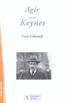 Couverture du livre « Agir avec keynes » de Lehouck Fany aux éditions Chronique Sociale