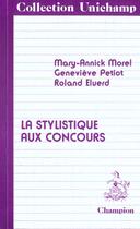 Couverture du livre « La stylistique aux concours » de Morel/Petiot/Eluerd aux éditions Honore Champion
