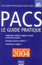 Couverture du livre « PACS, LE GUIDE PRATIQUE (édition 2004) » de Sylvie Dibos-Lacroux aux éditions Prat