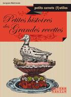 Couverture du livre « Petites histoires des grandes recettes » de Jacques Bertinier aux éditions Alternatives