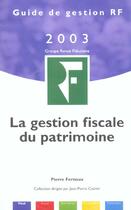 Couverture du livre « La Gestion Fiscale Du Patrimoine 2003 » de Pierre Fernoux aux éditions Revue Fiduciaire