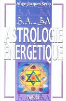 Couverture du livre « L'astrologie énergétique » de Ange-Jacques Seno aux éditions Pardes